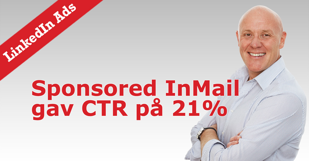 LinkedIn Sponsored InMail - CTR på 21%